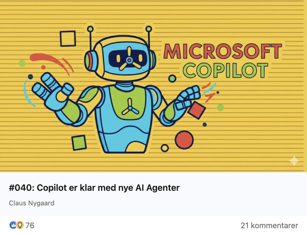 Claus Nygaard - AI & ChatGPT Nyheder - 040 - Copilot er klar med nye AI Agenter